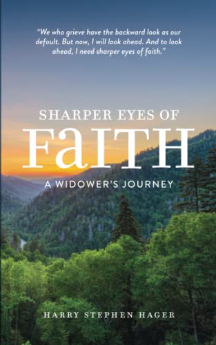 

Sharper Eyes of Faith: A Widower's Journey