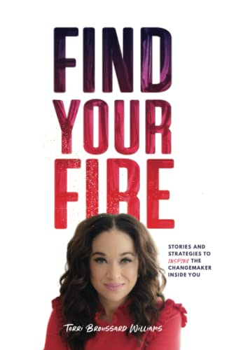 Stock image for Find Your Fire: Stories and Strategies to Inspire the Changemaker Inside You for sale by ThriftBooks-Dallas