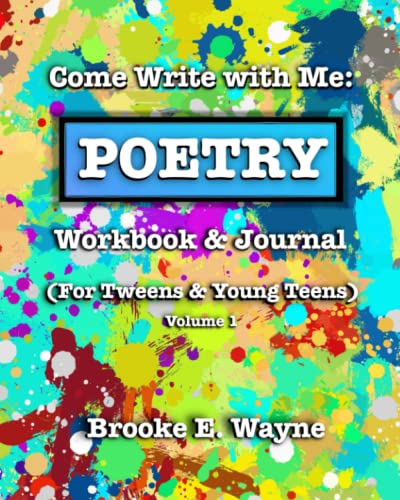 Imagen de archivo de Come Write with Me: POETRY Workbook Journal: (For Tweens Young Teens) Vol. 1 a la venta por Goodwill Books
