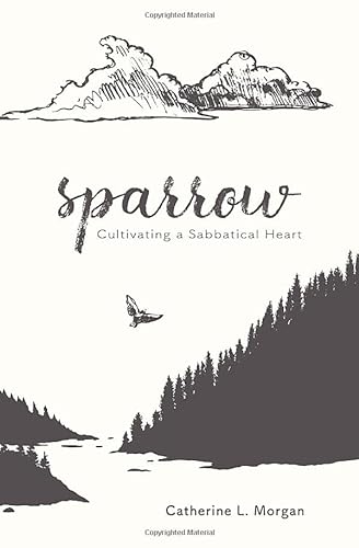 Stock image for Sparrow: Cultivating a Sabbatical Heart for sale by ThriftBooks-Atlanta