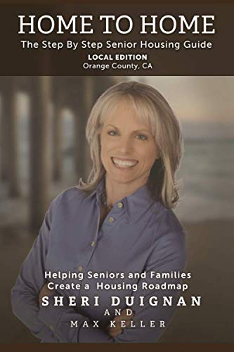 Stock image for Home to Home Local Edition - Orange County, CA: The Step by Step Senior Housing Guide for sale by Revaluation Books