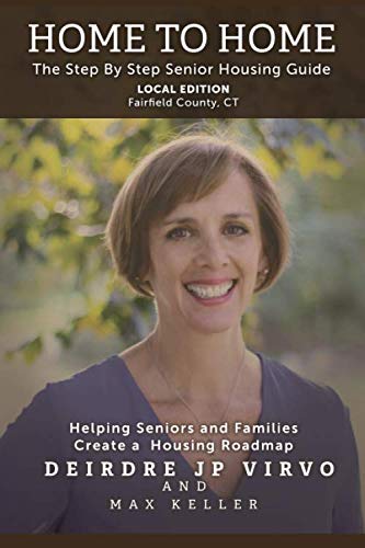 Stock image for Home to Home Local Edition - Fairfield County, CT: The Step by Step Senior Housing Guide for sale by Revaluation Books