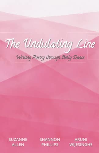 Stock image for The Undulating Line: Writing Poetry through Belly Dance for sale by GF Books, Inc.