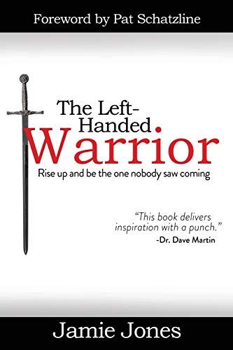 Stock image for The Left-Handed Warrior: Rise Up and Be the One Nobody Saw Coming for sale by Big River Books