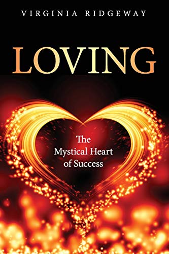 Imagen de archivo de Loving: The Mystical Heart of Success a la venta por Wonder Book