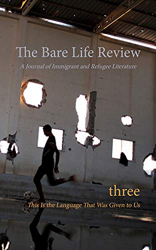 Stock image for This Is the Language That Was Given to Us: Volume Three of the Bare Life Review: A Journal of Immigrant and Refugee Literature for sale by ThriftBooks-Dallas