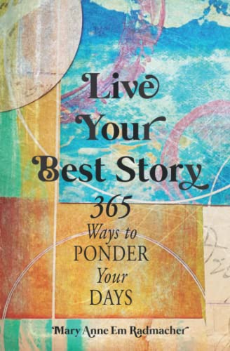 9781734188127: Live Your Best Story: 365 Ways to Ponder Your Days (iDecide365)