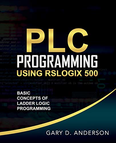 Immagine dell'editore per PLC Programming Using RSLogix 500: Basic Concepts of Ladder Logic Programming venduto da California Books