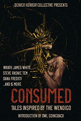 Stock image for Consumed: Tales Inspired by the Wendigo for sale by Irish Booksellers