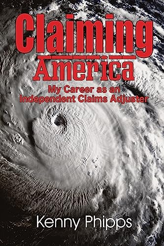 Beispielbild fr Claiming America - My Career as an Independent Claims Adjuster: My Career as an Independent Claims Adjuster zum Verkauf von ThriftBooks-Atlanta