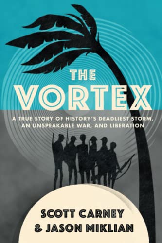 Imagen de archivo de The Vortex: A True Story of History's Deadliest Storm, an Unspeakable War and Liberation a la venta por AwesomeBooks