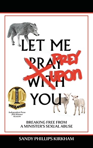 9781734195200: Let Me Prey Upon You: Breaking Free from a Minister's Sexual Abuse