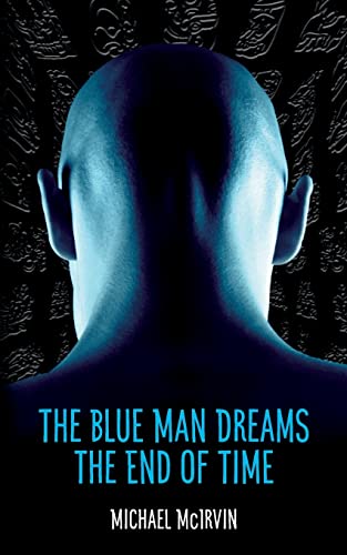 Imagen de archivo de The Blue Man Dreams the End of Time a la venta por Lucky's Textbooks