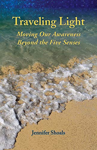 9781734198713: Traveling Light: Moving Our Awareness Beyond the Five Senses (Inspiring Deeper Connections)