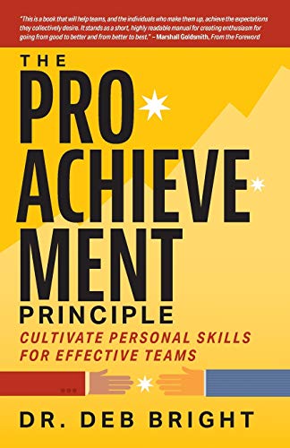 Stock image for The Pro-Achievement Principle: Cultivate Personal Skills for Effective Teams for sale by GreatBookPrices