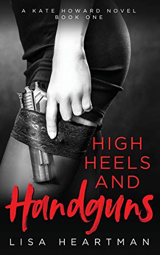 9781734213300: High Heels and Handguns: A Kate Howard Novel, Book One: 1