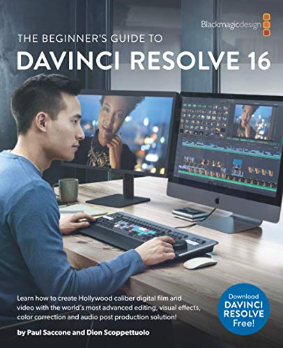 9781734227918: The Beginner's Guide to to DaVinci Resolve 16: Learn Editing, Color, Audio & Effects