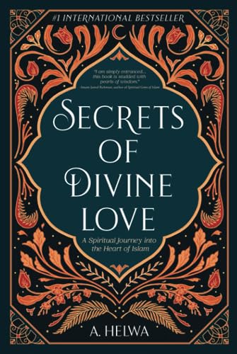 

Secrets of Divine Love: A Spiritual Journey into the Heart of Islam