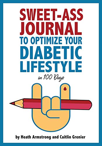 Beispielbild fr Sweet-Ass Journal to Optimize Your Diabetic Lifestyle in 100 Days: Guide Journal: A Simple Daily Practice to Optimize Your Diabetic Lifestyle Forever - Type 1, Type 2, LADA, MODY, and Prediabetes zum Verkauf von Goodwill Southern California