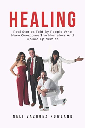 Imagen de archivo de Healing : Real Stories Told by People Who Have Overcome the Homeless and Opioid Epidemics a la venta por Better World Books