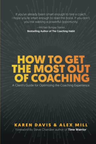 Stock image for How to Get the Most Out of Coaching: A Client's Guide for Optimizing the Coaching Experience for sale by GF Books, Inc.