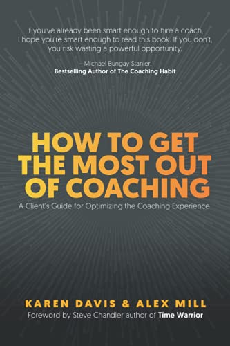 Beispielbild fr How to Get the Most Out of Coaching: A Client's Guide for Optimizing the Coaching Experience zum Verkauf von GreatBookPrices