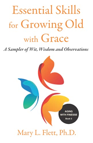 Stock image for Essential Skills for Growing Old with Grace: A Sampler of Wit, Wisdom and Observations: A Sampler of With, Wisdom and Observations: 3 (Aging with Finesse) for sale by WorldofBooks