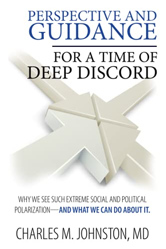 Stock image for Perspective and Guidance for a Time of Deep Discord: Why We See Such Extreme Social and Political Polarization-and What We Can Do About It for sale by GreatBookPrices
