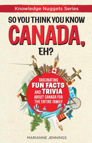 Beispielbild fr So You Think You Know CANADA, Eh?: Fascinating Fun Facts and Trivia about Canada for the Entire Family zum Verkauf von ThriftBooks-Atlanta