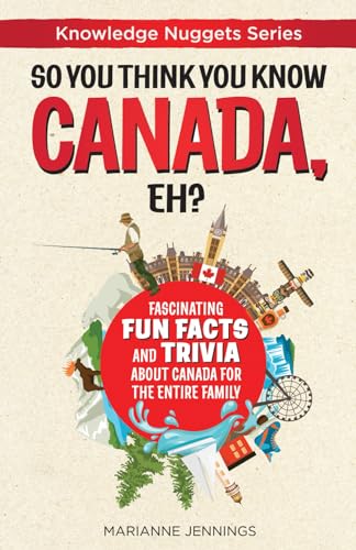 Imagen de archivo de So You Think You Know CANADA, Eh?: Fascinating Fun Facts and Trivia about Canada for the Entire Family a la venta por ThriftBooks-Atlanta