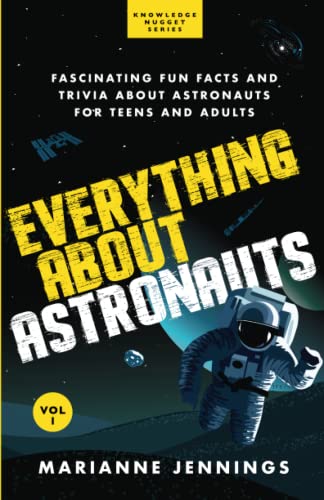 Beispielbild fr Everything About Astronauts Vol. 1: Fascinating Fun Facts and Trivia about Astronauts for Teens and Adults (Knowledge Nuggets Series) zum Verkauf von WorldofBooks