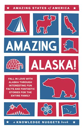 Beispielbild fr Amazing Alaska!: Fall in Love with Alaska through Interesting Fun Facts and Fantastic Stories for the Entire Family (Amazing States of America) zum Verkauf von BooksRun