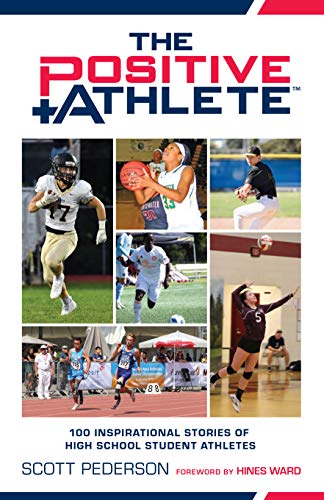 Stock image for The Positive Athlete" (100 Inspirational Stories of High School Student Athletes) for sale by Your Online Bookstore