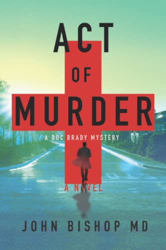 Stock image for Act of Murder: A Medical Thriller (A Doc Brady Mystery) for sale by -OnTimeBooks-