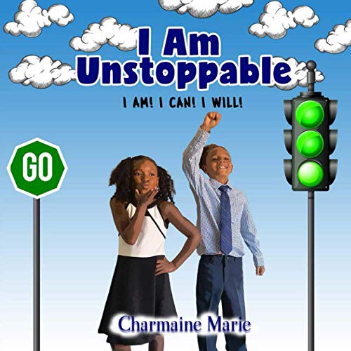 Stock image for I Am Unstoppable! I AM! I CAN! I WILL!: A Book of Self-Inspiration for Children (The self-inspirational I Am Series for children by Charmaine Marie) for sale by Save With Sam