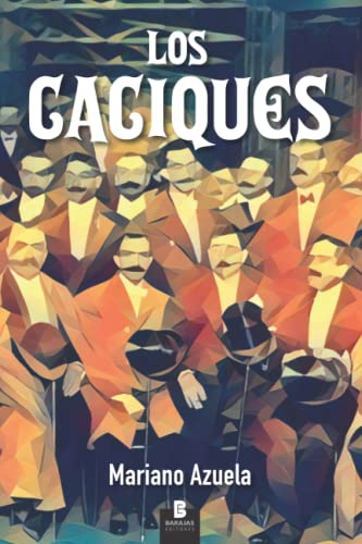 Stock image for Los Caciques: Novela de la Revolucin Mexicana (Spanish Edition) for sale by GF Books, Inc.