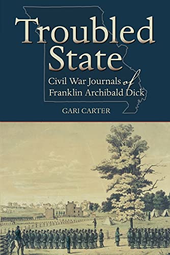 Stock image for Troubled State: Civil War Journals of Franklin Archibald Dick for sale by GreatBookPrices