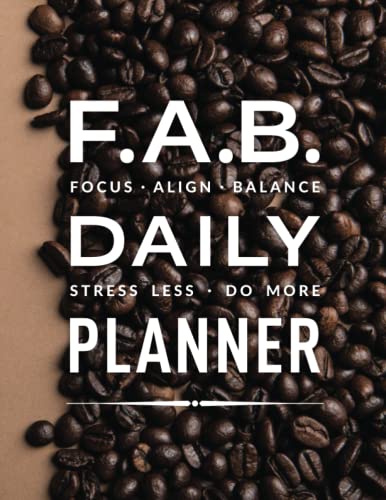 Stock image for F.A.B. Daily Planner: Focus. Align. Balance. Stress Less. Do More. for sale by Books Unplugged