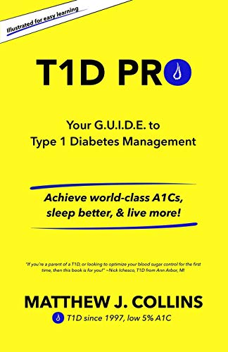 Stock image for T1D Pro: Your G.U.I.D.E. to Type 1 Diabetes Management | Achieve world-class A1Cs, sleep better, & live more! for sale by HPB-Diamond