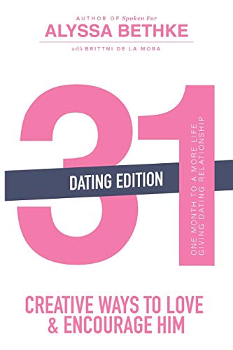 Stock image for 31 Creative Ways to Love and Encourage Him (Dating Edition): One Month To a More Life Giving Relationship (31 Day Challenge) (Volume 2) for sale by ZBK Books