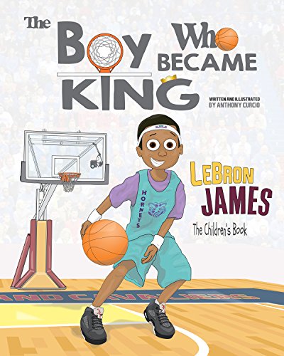 Beispielbild fr LeBron James: The Children's Book: The Boy Who Became King zum Verkauf von ThriftBooks-Atlanta