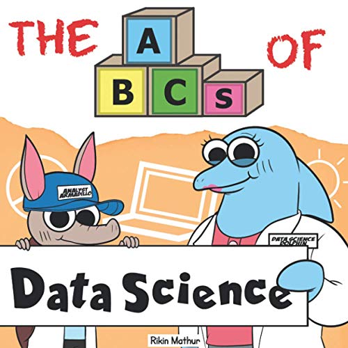 Stock image for The ABCs of Data Science: By Real Data Scientists, For Future Data Scientists (Very Young Professionals) for sale by Half Price Books Inc.