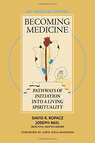 Stock image for Becoming Medicine: Pathways of Initiation into a Living Spirituality; Art Medicine Edition for sale by Revaluation Books