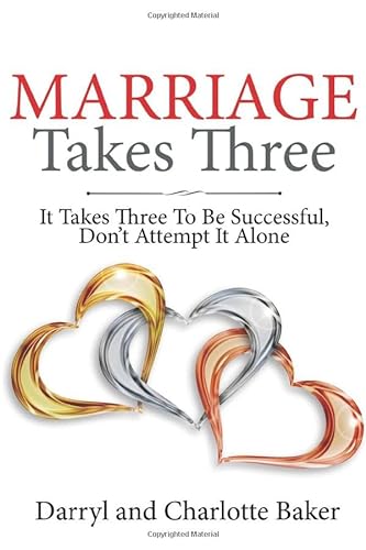 Stock image for Marriage Takes Three: It Takes Three to Be Successful. Don't Attempt It Alone for sale by GF Books, Inc.