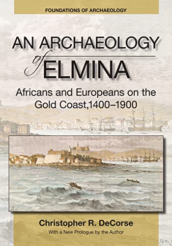 Stock image for An N Archaeology of Elmina: Africans and Europeans on the Gold Coast, 1400-1900 for sale by THE SAINT BOOKSTORE