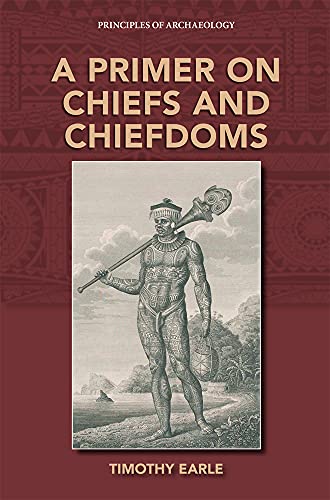 9781734281835: A Primer on Chiefs and Chiefdoms (Principles of Archaeology)