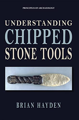 Stock image for Understanding Chipped Stone Tools (Principles of Archaeology) for sale by HPB-Red