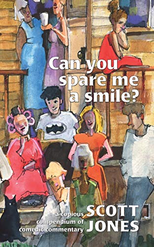 Stock image for Can you spare me a smile?: a copious compendium of comedic commentary for sale by ThriftBooks-Atlanta