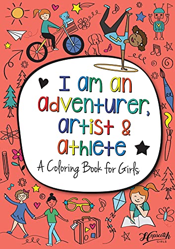 Stock image for Hopscotch Girls I Am An Adventurer, Artist Athlete: A Coloring Book for Girls - Creative Empowering Coloring Books for Kids Ages 4-8 - Educational STEM-Focused Kids Coloring Books with 24 Pages for sale by Front Cover Books