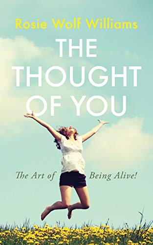 Imagen de archivo de The Thought of You: The Art of Being Alive! a la venta por Blue Vase Books